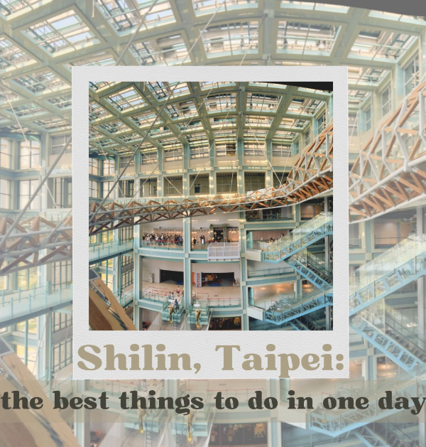 Shilin, Taipei: The Best Things to Do in One Day