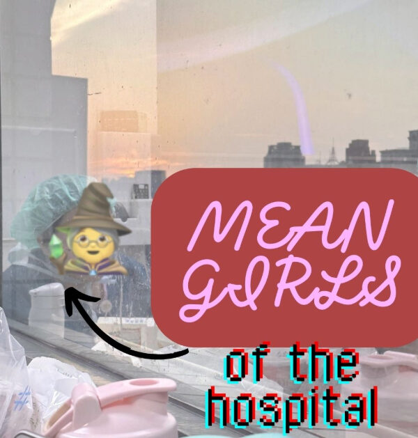 OB/GYN tales: The Mean Girls of the Hospital